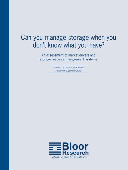 Cover for Can you manage storage when you don’t know what you have? - An assessment of market drivers and storage resource management systems