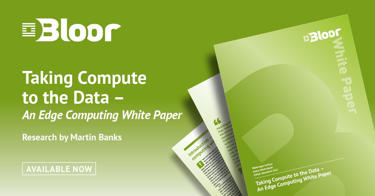 Taking Compute To The Data An Edge Computing White Paper Bloor Research